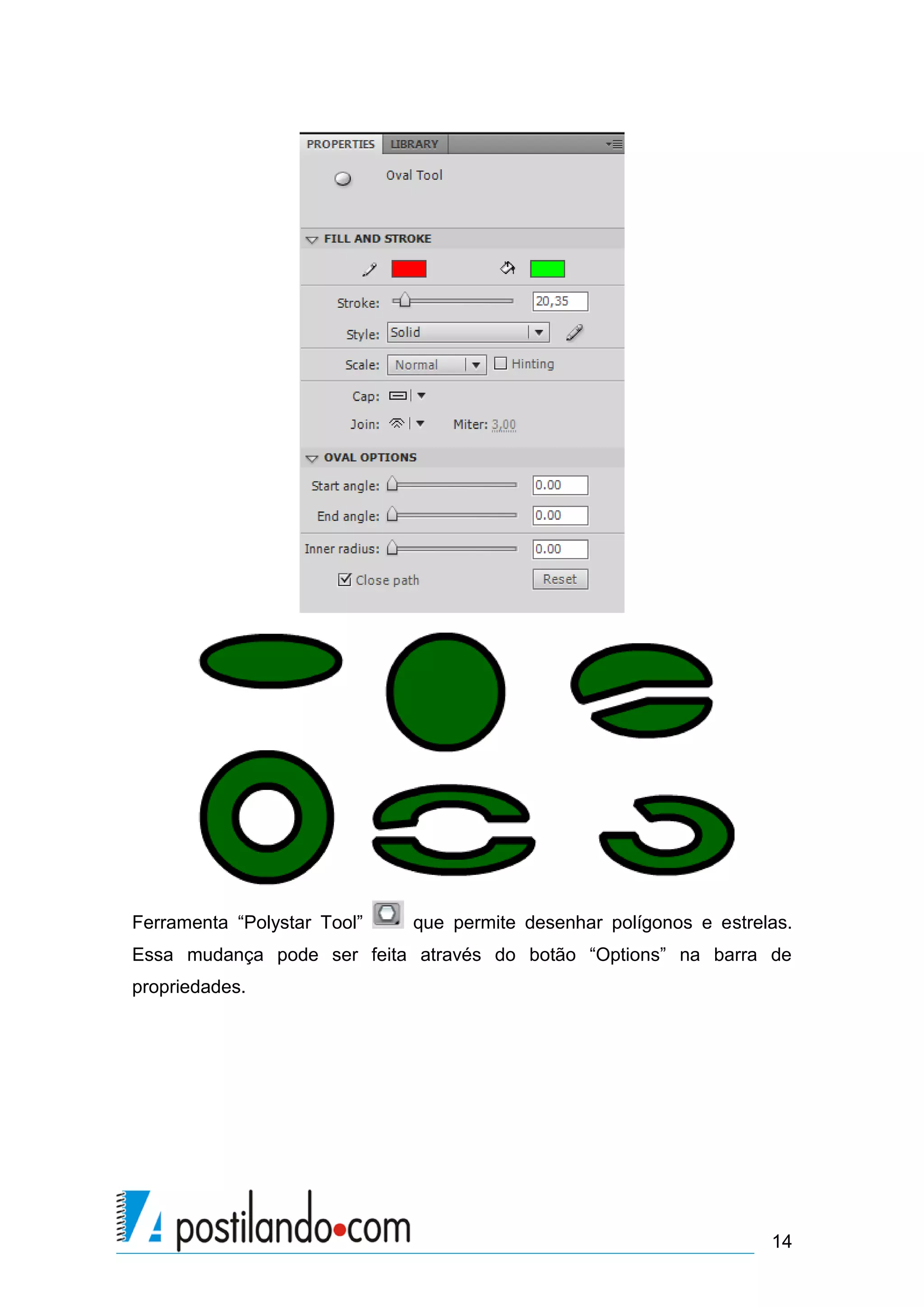 Ferramenta “Polystar Tool”   que permite desenhar polígonos e estrelas.
Essa mudança pode ser feita através do botão “Options” na barra de
propriedades.




                                                                    14
 