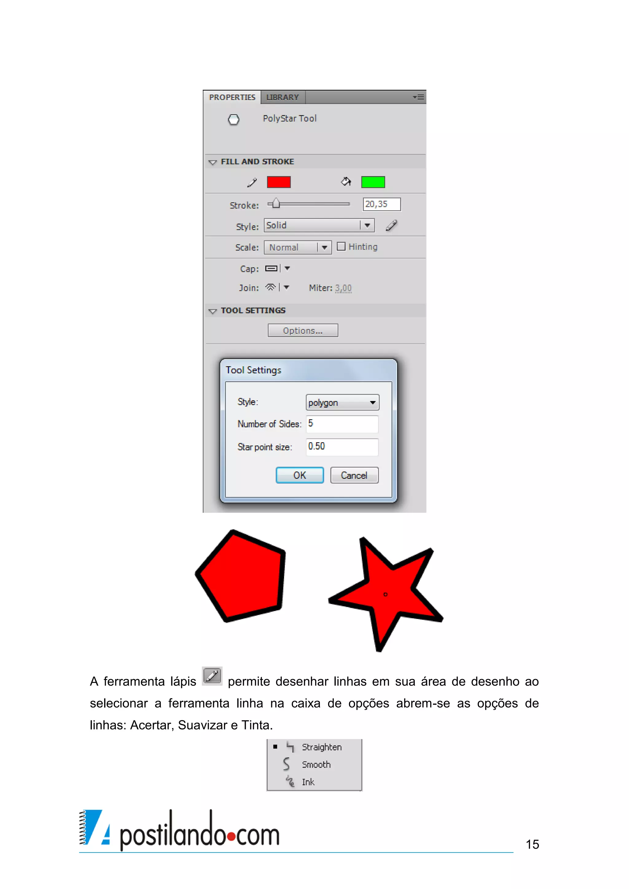 A ferramenta lápis       permite desenhar linhas em sua área de desenho ao
selecionar a ferramenta linha na caixa de opções abrem-se as opções de
linhas: Acertar, Suavizar e Tinta.




                                                                       15
 