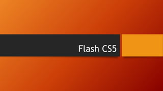 Flash CS5
 