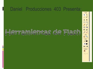 Daniel  Producciones  403  Presenta: 