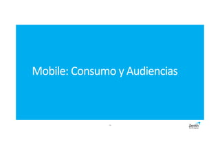 Mobile: Consumo y Audiencias 
19 
 
