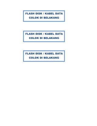 FLASH DISK / KABEL DATA
COLOK DI BELAKANG
FLASH DISK / KABEL DATA
COLOK DI BELAKANG
FLASH DISK / KABEL DATA
COLOK DI BELAKANG
 