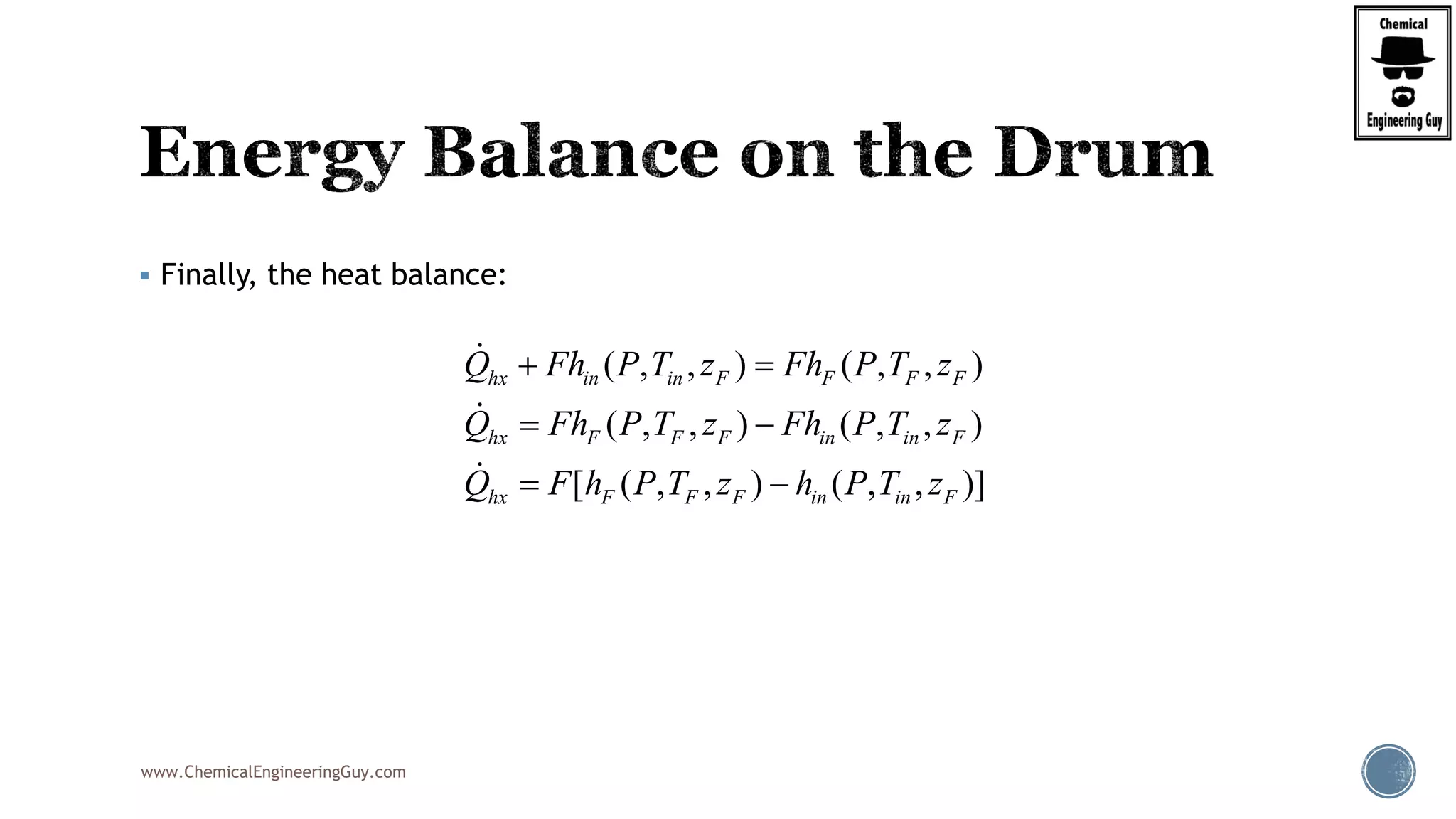 www.ChemicalEngineeringGuy.com
 Finally, the heat balance:
( , , ) ( , , )
( , , ) ( , , )
[ ( , , ) ( , , )]
hx in in F F F F
hx F F F in in F
hx F F F in in F
Q Fh P T z Fh P T z
Q Fh P T z Fh P T z
Q F h P T z h P T z
 
 
 
 