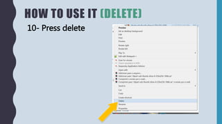 HOW TO USE IT (DELETE)
10- Press delete
 