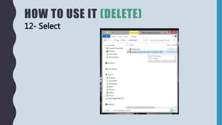 HOW TO USE IT (DELETE)
12- Select
 