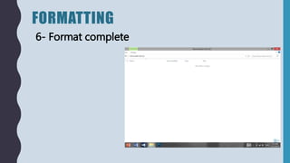 FORMATTING
6- Format complete
 