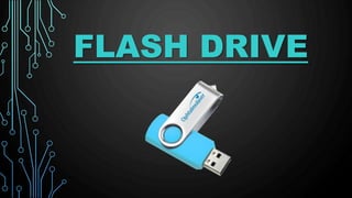 FLASH DRIVE
 