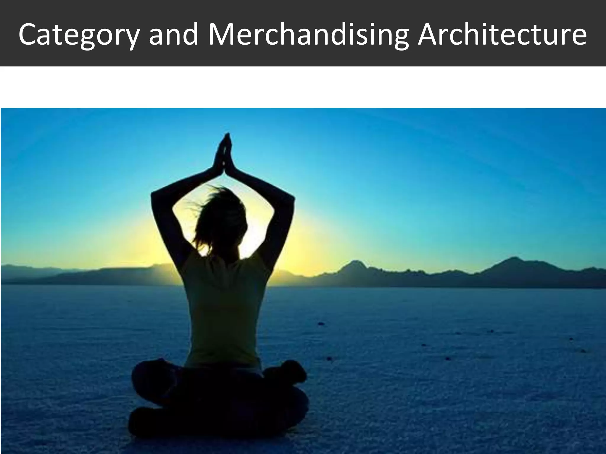 #thinkppc
Category and Merchandising Architecture
 