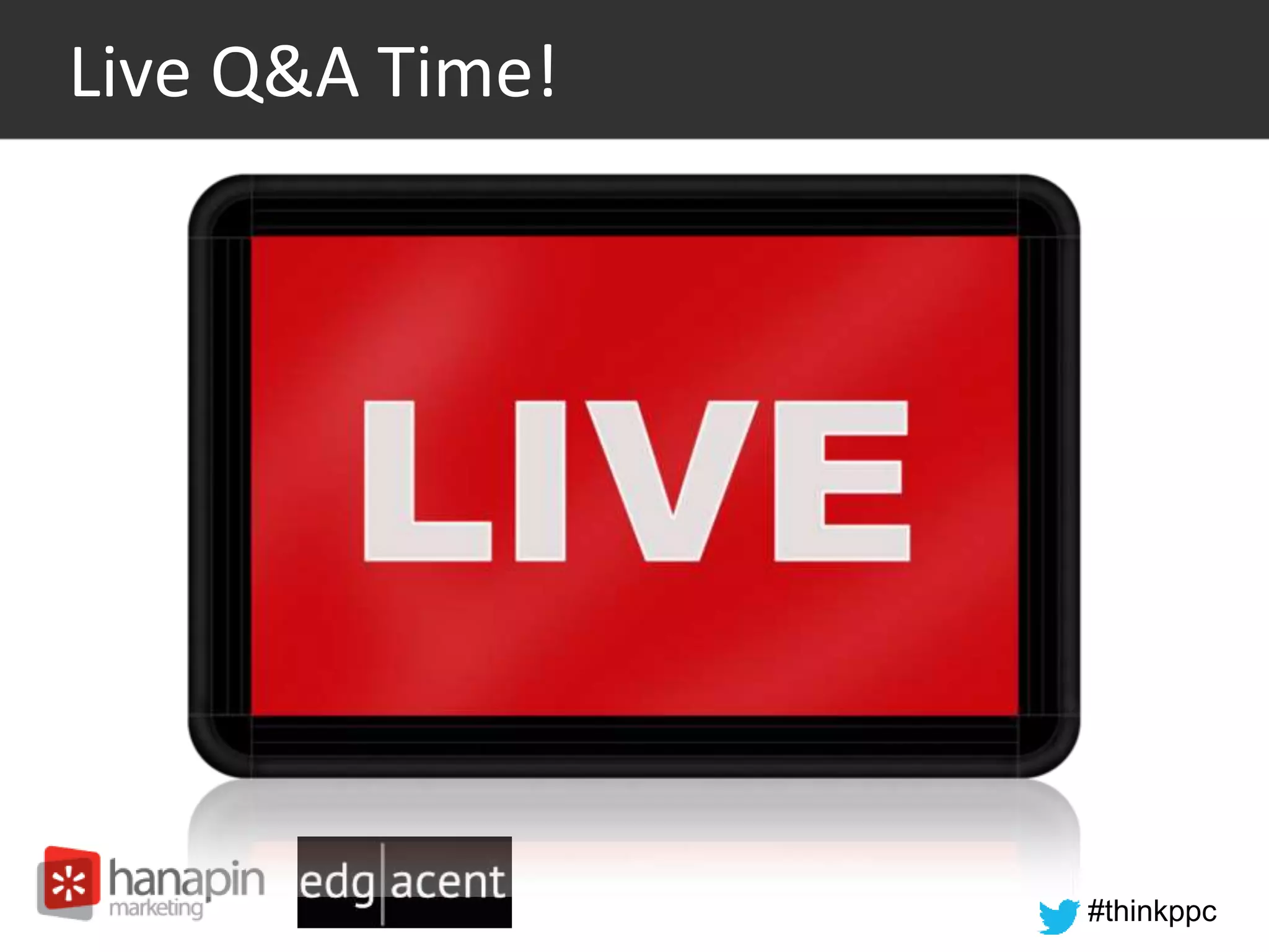 #thinkppc
Live Q&A Time!
 