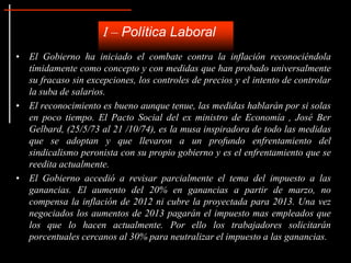 I – Política Laboral
• El Gobierno ha iniciado el combate contra la inflación reconociéndola
  tímidamente como concepto y...