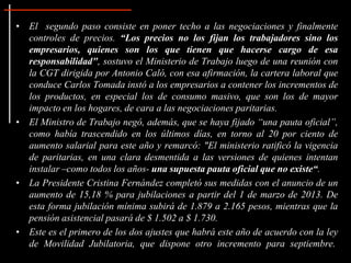 • El segundo paso consiste en poner techo a las negociaciones y finalmente
  controles de precios. “Los precios no los fij...