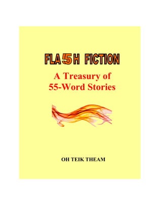 A Treasury of
55-Word Stories
OH TEIK THEAM
 