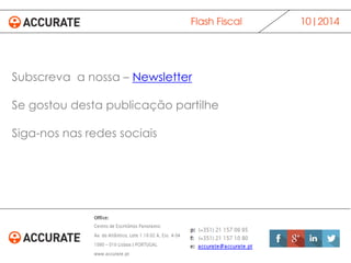 10|2014Flash Fiscal
Subscreva a nossa – Newsletter
Se gostou desta publicação partilhe
Siga-nos nas redes sociais
 