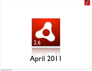 2.6

                          April 2011
Tuesday, April 12, 2011
 
