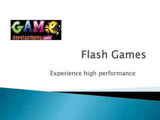 Experience high performance
 