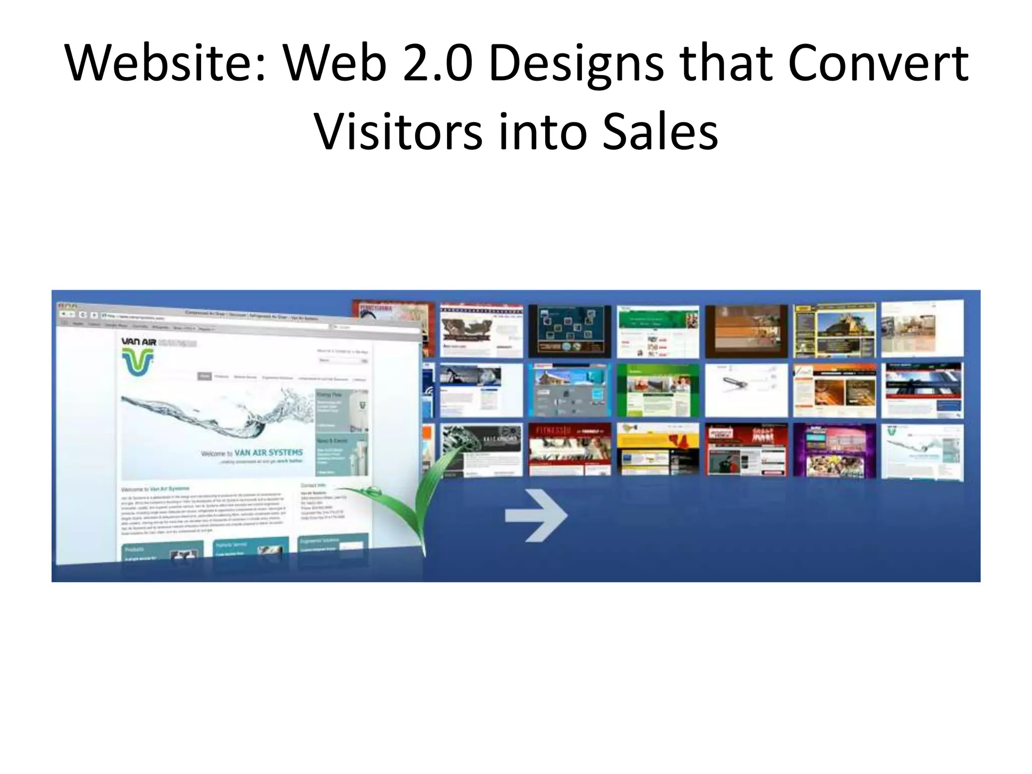 Website: Web 2.0 Designs that Convert
Visitors into Sales