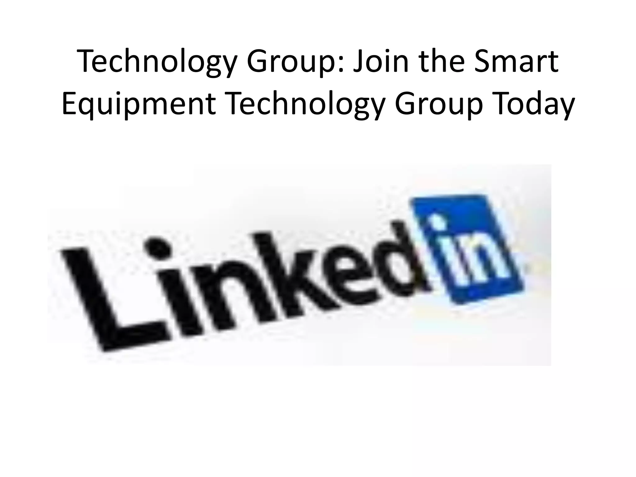 Technology Group: Join the Smart
Equipment Technology Group Today