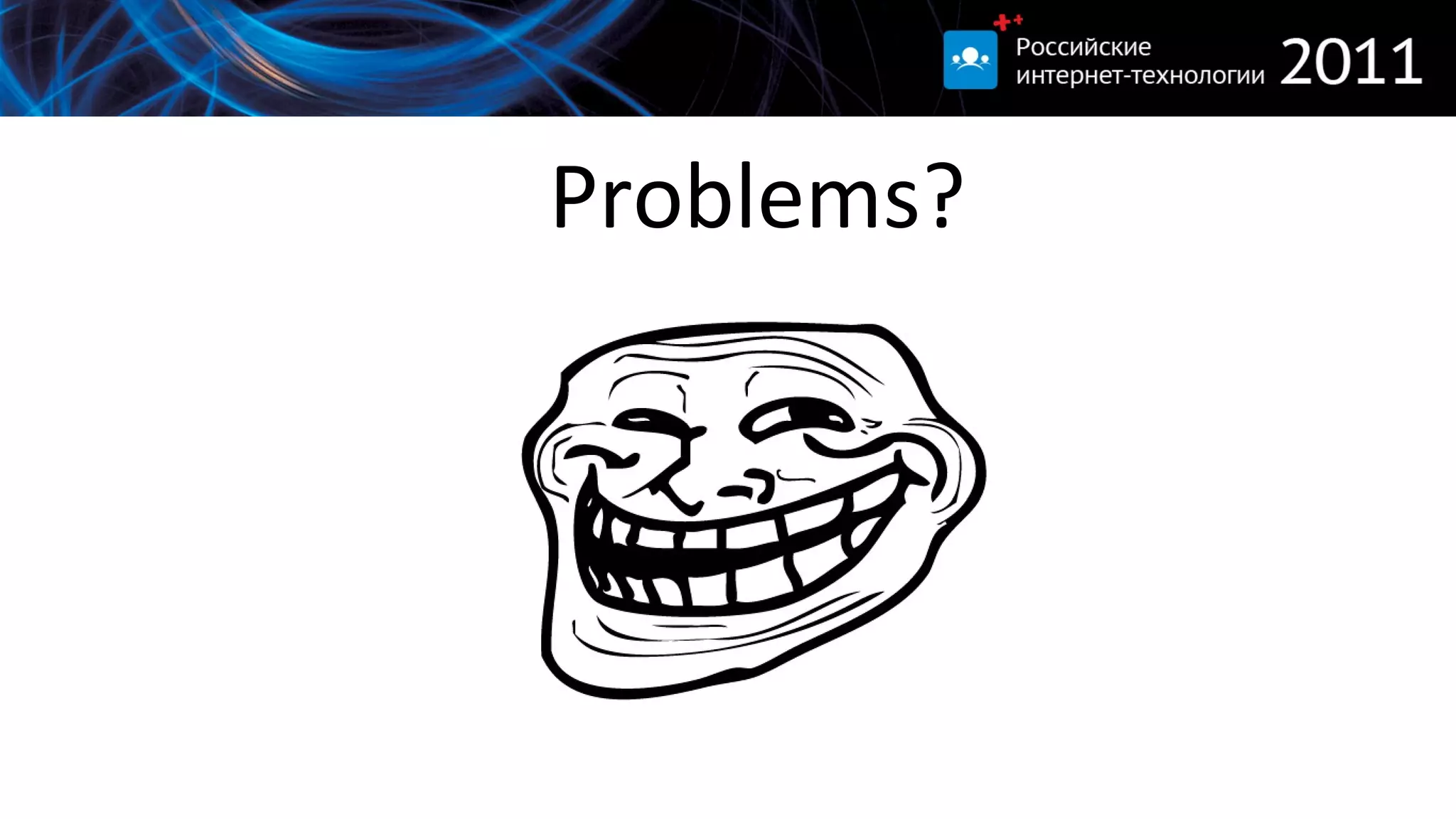 Problems? 