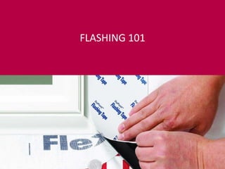 Product Knowledge Course
Introductory Level
FLASHING 101
 