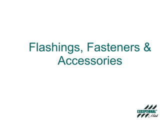 Flashings, Fasteners & Accessories 