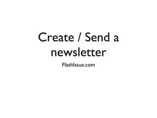 Create / Send a newsletter ,[object Object]
