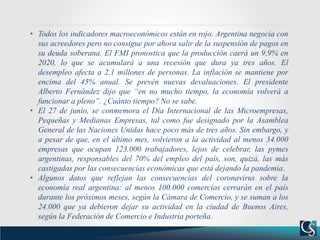 • Todos los indicadores macroeconómicos están en rojo. Argentina negocia con
sus acreedores pero no consigue por ahora sal...