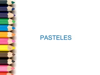PASTELES
 