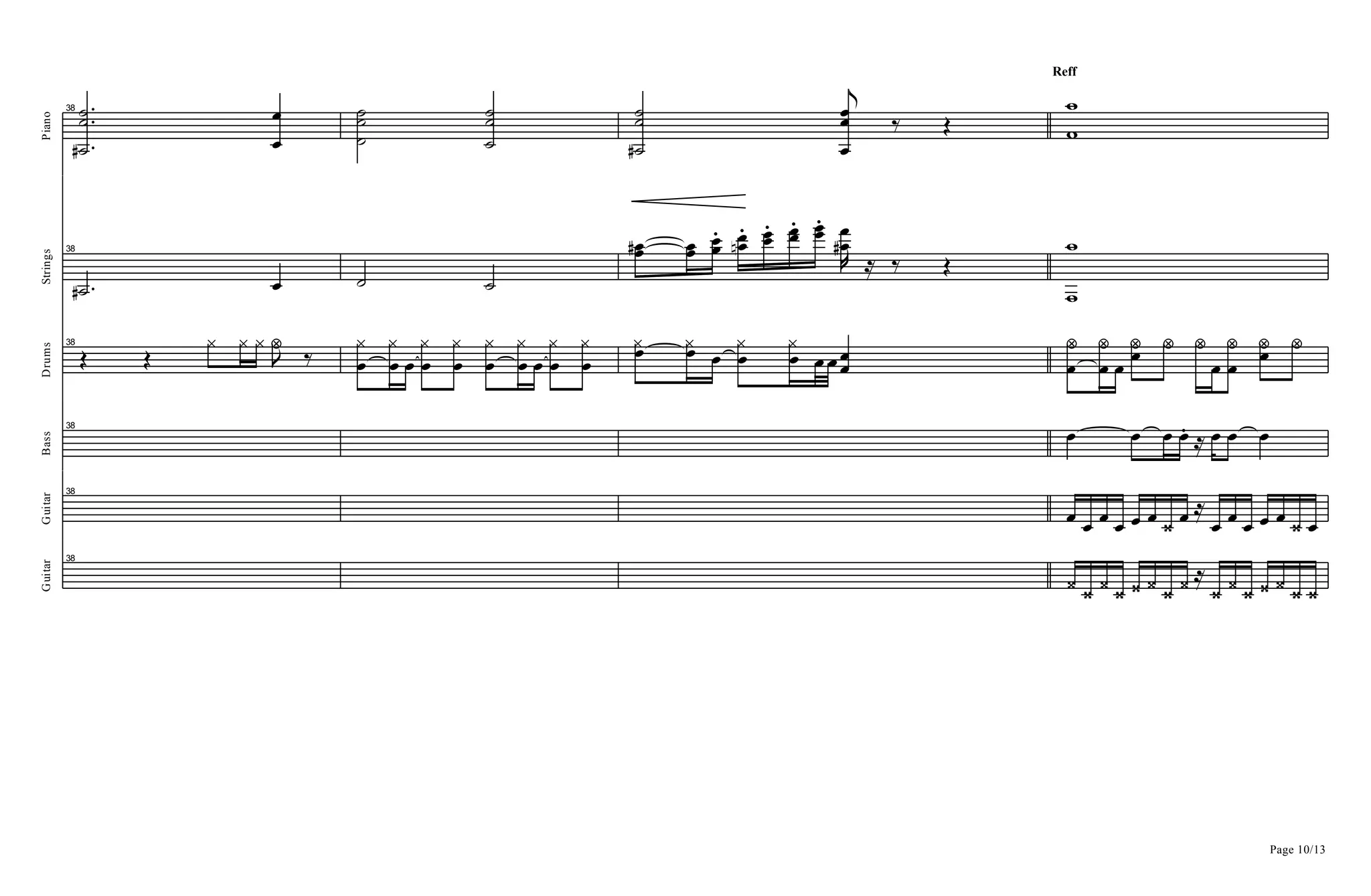 Piano
38
AD
AA
B
B
A
AA
A
AA
AD
AA
B
BB Q P
H Reff
=
=
Strings
38
AD B A A
BBD BB ..
BB ..
BFB ..
BB ..
BB ..
BB
BD
B
R Q PM
=
=
Drums
38
P P ^ ^ ^ a Q
L B
^
B
^
B B
^
B
^
B
^
B
^
B B
^
B
^ B^ B^ B B^ B^
BBBB B
a
B
a
B Ba a a
B B
a Ba a
Bass
38
B B B .B R B B B
Guitar
38
B B B B B B C B R
B B B B B C B
Page 10/13
Guitar
38
C C C C C C C C R
C C C C C C C
 