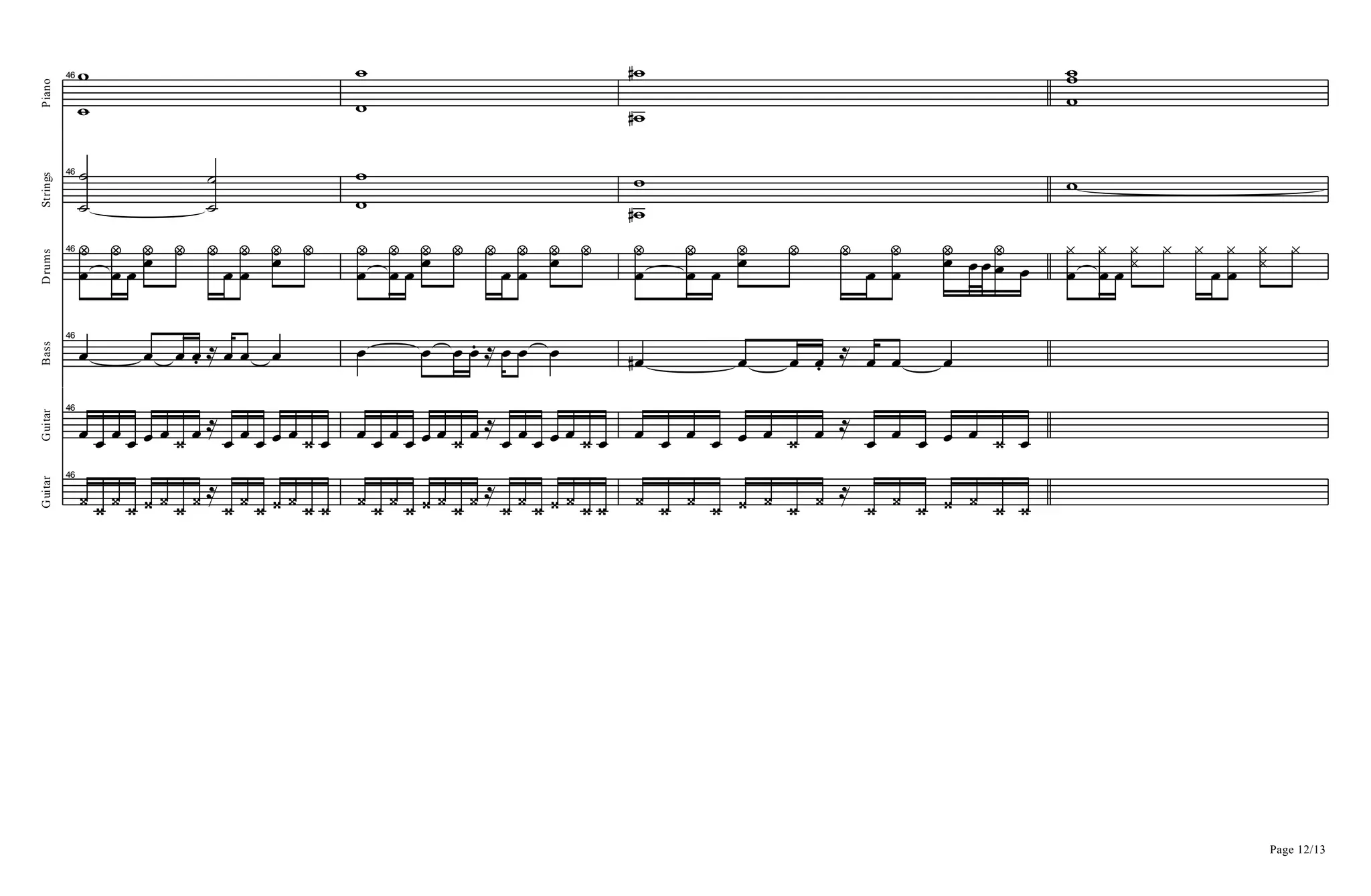 Piano
46
=
=
=
=
=D
=D
=
==
Strings
46
A
A
A
A
=
=
=D
= =
Drums
46
B
a
B
a
B Ba a a
B B
a Ba a
B
a
B
a
B Ba a a
B B
a Ba a
B
a
B
a
B Ba a a
B B
a Ba BBB
a
B B
^
B
^
B ^^ ^ ^
B B
^ ^^ ^
Bass
46
B B B .B R B B B B B B .B R B B B BD B B .B
R
B B B
Guitar
46
B B B B B B C B R
B B B B B C B B B B B B B C B R
B B B B B C B B B B B B B C B R
B B B B B C B
Page 12/13
Guitar
46
C C C C C C C C R
C C C C C C C C C C C C C C C R
C C C C C C C C C C C C C C C R
C C C C C C C
 