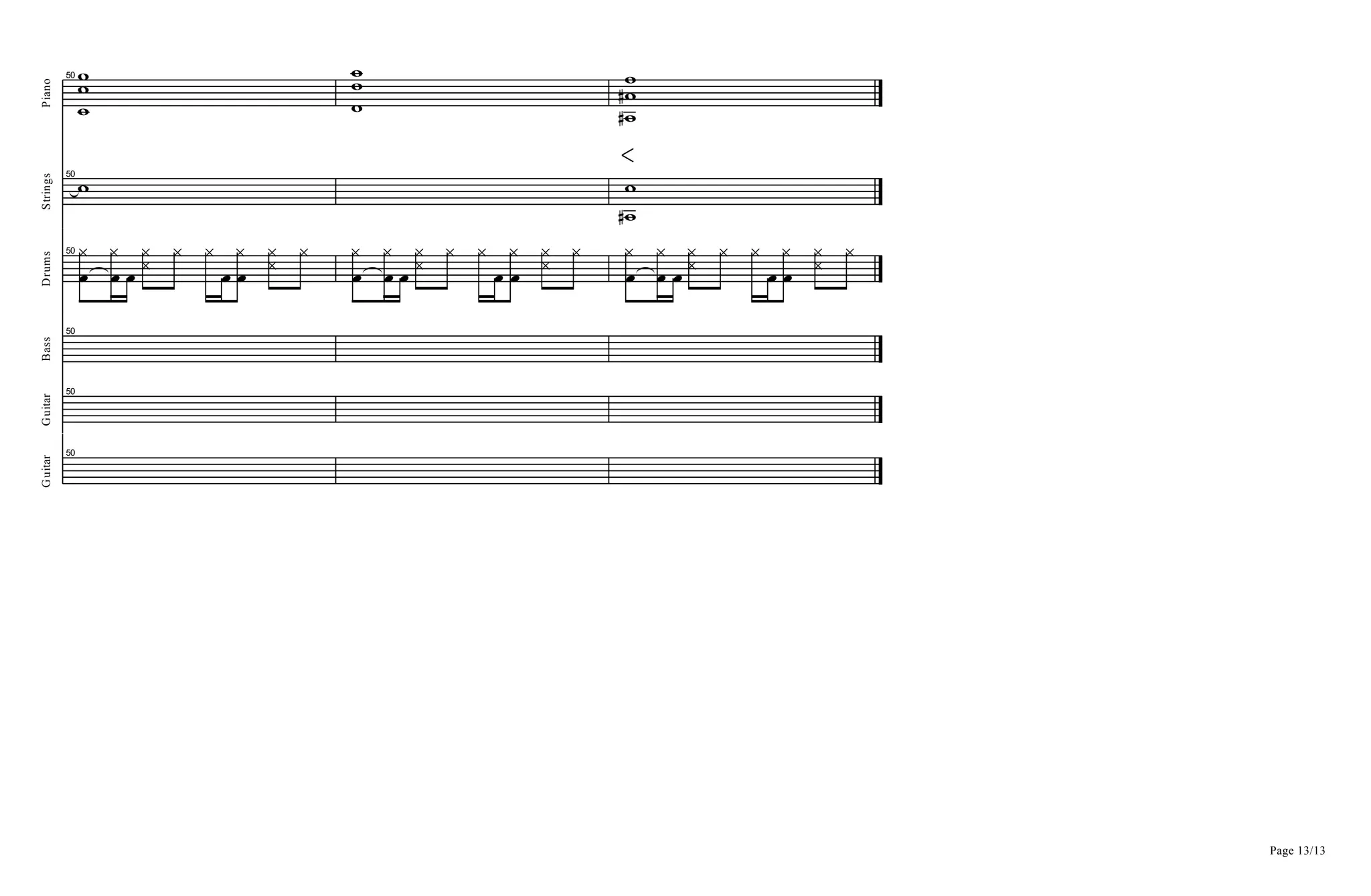 Piano
50
=
==
=
==
=D
=D
=
Strings
50
=
=D
=
Drums
50
B
^
B
^
B ^^ ^ ^
B B
^ ^^ ^
B
^
B
^
B ^^ ^ ^
B B
^ ^^ ^
B
^
B
^
B ^^ ^ ^
B B
^ ^^ ^
Bass
50
Guitar
50
Page 13/13
Guitar
50
 