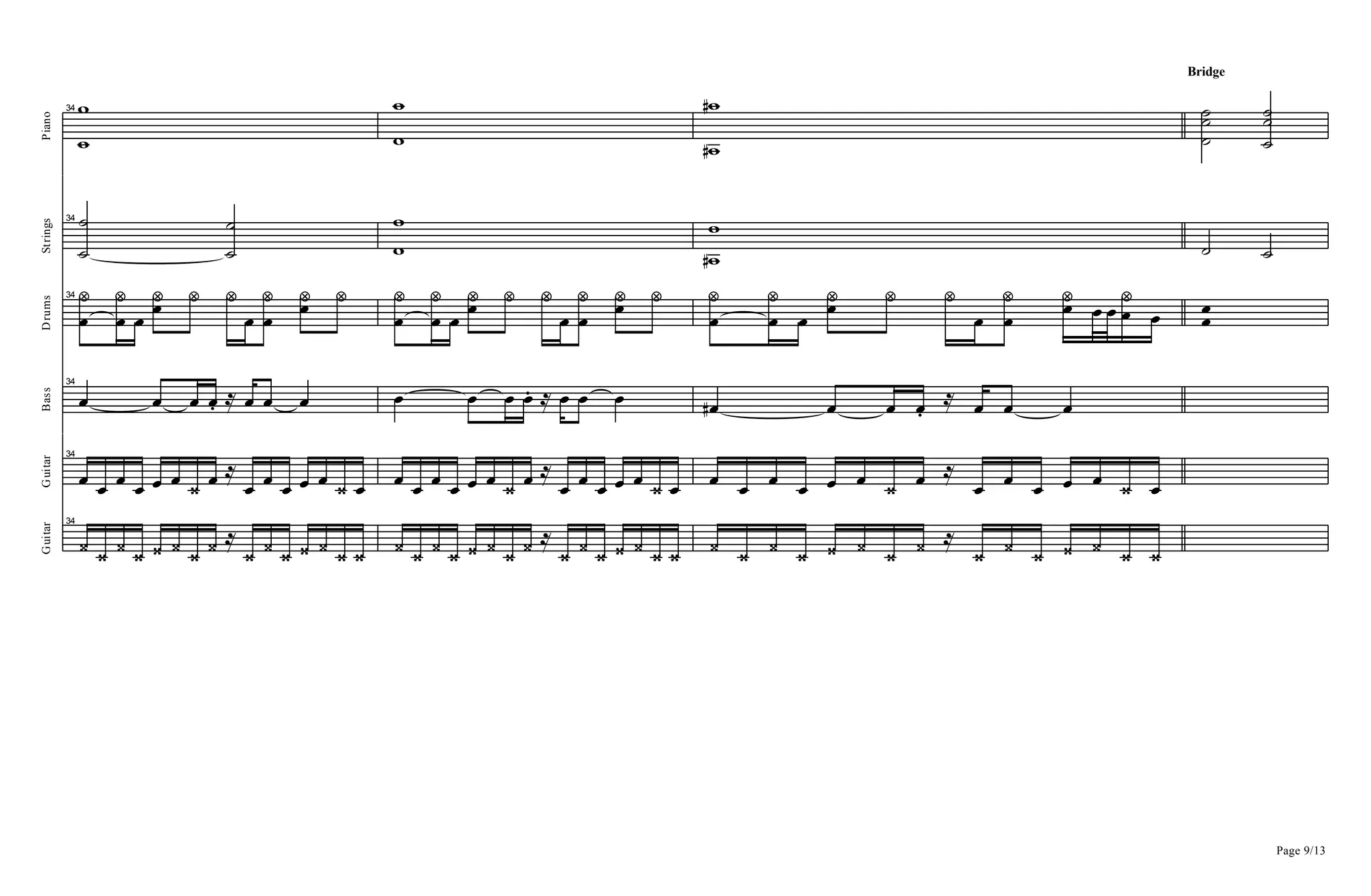 Piano
34
=
=
=
=
=D
=D
Bridge
A
AA
A
AA
Strings
34
A
A
A
A
=
=
=D
=
A A
Drums
34
B
a
B
a
B Ba a a
B B
a Ba a
B
a
B
a
B Ba a a
B B
a Ba a
B
a
B
a
B Ba a a
B B
a Ba B B B
a
B BB
Bass
34
B B B .B R B B B B B B .B R B B B BD B B .B
R
B B B
Guitar
34
B B B B B B C B R
B B B B B C B B B B B B B C B R
B B B B B C B B B B B B B C B R
B B B B B C B
Page 9/13
Guitar
34
C C C C C C C C R
C C C C C C C C C C C C C C C R
C C C C C C C C C C C C C C C R
C C C C C C C
 