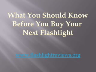 www.flashlightreviews.org
 