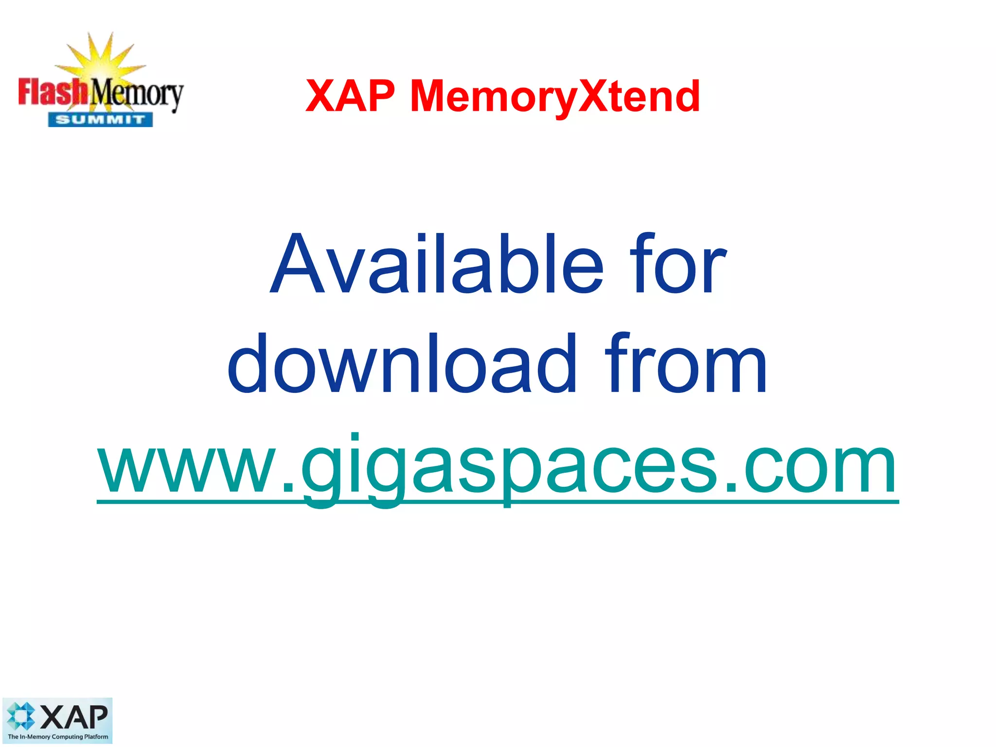 XAP MemoryXtend
Available for
download from
www.gigaspaces.com
30
 