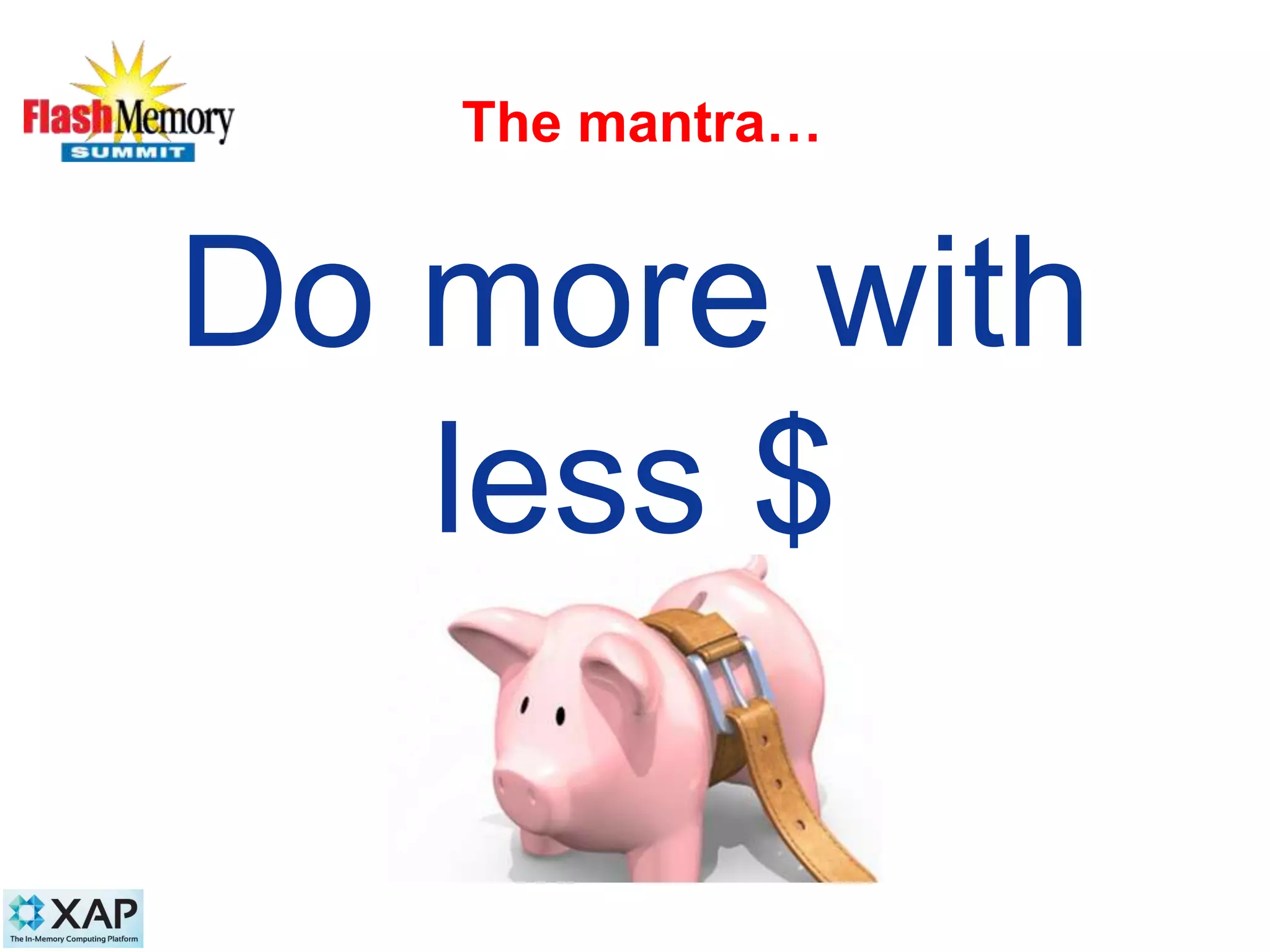 The mantra…
Do more with
less $
6
 