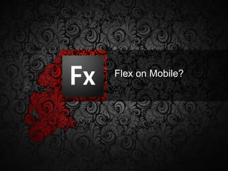 Flex on Mobile? 