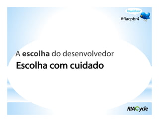 A escolha do desenvolvedor
 