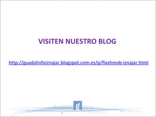 VISITEN NUESTRO BLOG
http://guadalinfoiznajar.blogspot.com.es/p/flashmob-iznajar.html
 