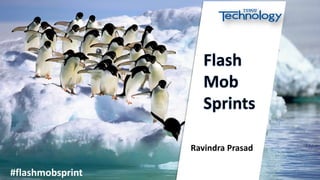 #flashmobsprint
Ravindra Prasad
 