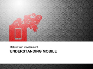  Take advantage of mobile specific capabilities 