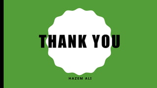 THANK YOU
H A Z E M A L I
 
