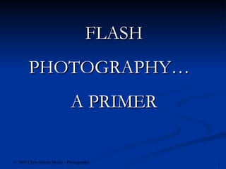 FLASH PHOTOGRAPHY…  A PRIMER 