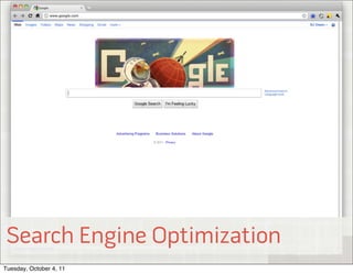 Search Engine Optimization
© 2011 EffectiveUI, Inc.



Tuesday, October 4, 11
 