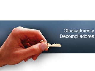 Ofuscadores y Decompiladores