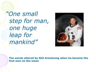 1969 – Apollo 11 lands on the moon“One small step for man, one huge leap for mankind”The words uttered by Neil Armstrong when he became the first man on the moon