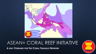 A WAY FORWARD FOR THE CORAL TRIANGLE NETWORK
 
