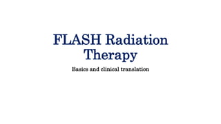 FLASH Radiation
Therapy
Basics and clinical translation
 