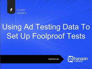 #thinkppc
Using Ad Testing Data To
Set Up Foolproof Tests
HOSTED BY:
 