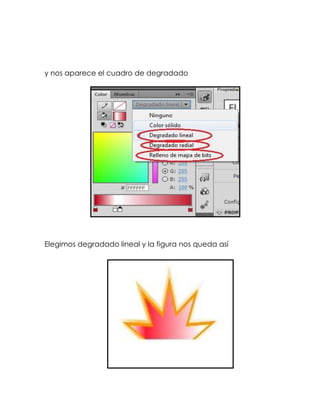 y nos aparece el cuadro de degradado




Elegimos degradado lineal y la figura nos queda así
 