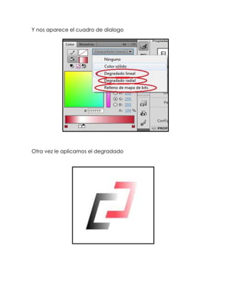 Y nos aparece el cuadro de dialogo




Otra vez le aplicamos el degradado
 