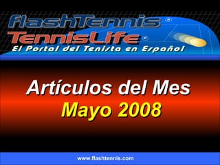 Artículos del Mes  Mayo 2008 www.flashtennis.com 